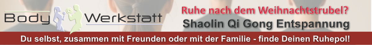 Ruhe nach dem Weihnachtstrubel? Shaolin Qi Gong Entspannung - Du selbst, zusammen mit Freunden oder mit der Familie - finde Deinen Ruhepol!